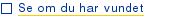 Se om du har vundet